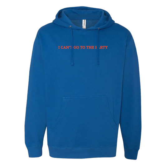 I Can't Go To The Party Blue Hoodie